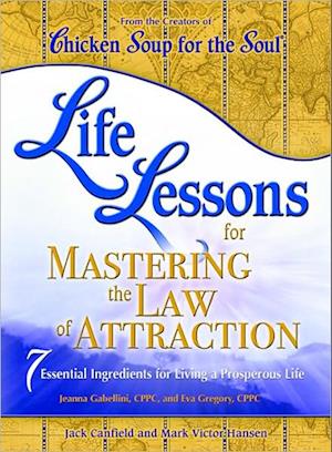 Chicken Soup for the Soul Life Lessons for Mastering the Law of Attraction