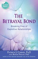 The Betrayal Bond : Breaking Free of Exploitive Relationships