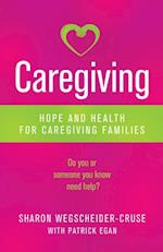 Caregiving : Hope and Health for Caregiving Families