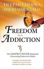 Freedom from Addiction : The Chopra Center Method for Overcoming Destructive Habits