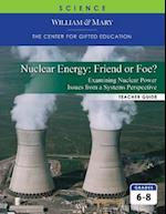 Nuclear Energy: Friend or Foe? TG 