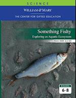 Something Fishy: Exploring an Aquatic Ecosystem TG 