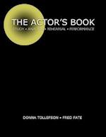 The Actor's Book: Study, Analysis, Rehearsal, Performance 