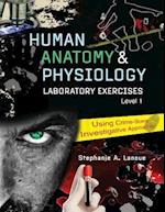 Human Anatomy & Physiology Laboratory Exercises 1: Using Crime-Scene Investigative Approaches