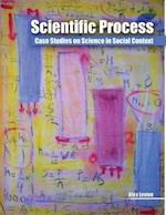 Scientific Process: Case Studies on Science in Social Context