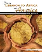 From Lebanon to Africa and America: My Roots