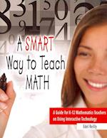 A Smart Way to Teach Math: A Guide for K-12 Mathematics Teachers on Using Interactive Technology