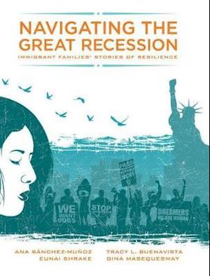 Navigating the Great Recession: Immigrant Families' Stories of Resilience