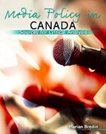 Media Policy in Canada: Sources for Critical Analysis