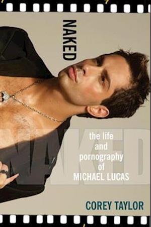 Naked: The Life And Pornography Of Michael Lucas