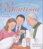 God Makes Me His Child in Baptism