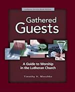 Gathered Guests - 2nd Edition: A Guide to Worship in the Lutheran Church (Revised, Expanded) 