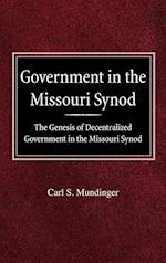 Government in the Missouri Synod the Genesis of Decentralized Government in the Missouri Synod