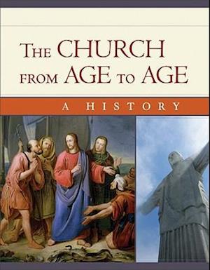 Church from Age to Age: A History from Galilee to Global Christianity: A History from Galilee to Global Christianity