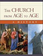 Church from Age to Age: A History from Galilee to Global Christianity: A History from Galilee to Global Christianity 