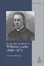 Life, Work, and Influence of Wilhelm Loehe 1808-1872 