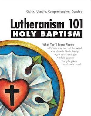 Holy Baptism - Lutheranism 101