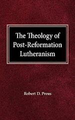 The Theology of Post-Reformation Lutheranism