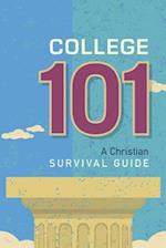 College 101: A Christian Survival Guide: A Christian Survival Guide 