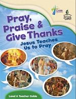 Pray, Praise and Give Thanks