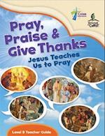 Pray, Praise and Give Thanks