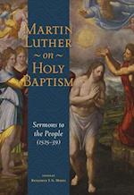 Martin Luther on Holy Baptism