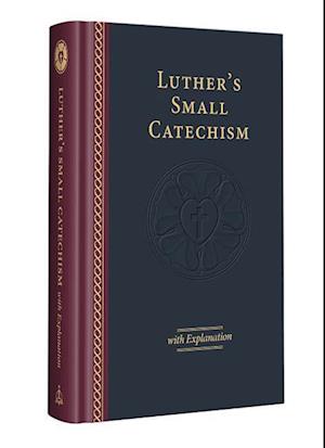 Luther's Small Catechism & Explanation - 2017 Edition