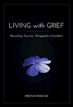 Living with Grief: Bound by Sorrow, Wrapped in Comfort: Bound by Sorrow, Wrapped in Comfort 