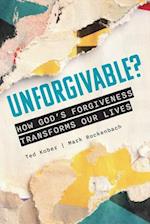 Unforgivable? How God's Forgiveness Transforms Our Lives