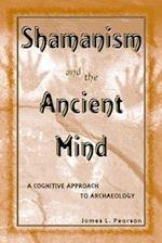 Shamanism and the Ancient Mind