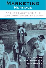 Marketing Heritage: Archaeology and the Consumption of the Past