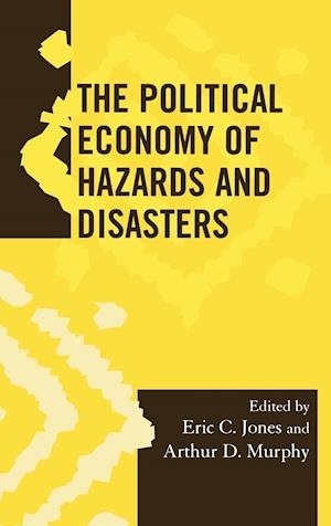 The Political Economy of Hazards and Disasters