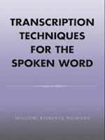 Transcription Techniques for the Spoken Word