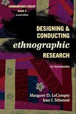 Designing and Conducting Ethnographic Research
