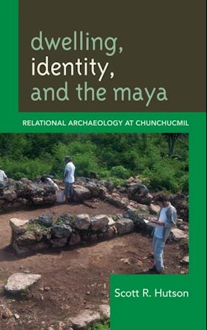 Dwelling, Identity, and the Maya