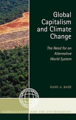 Global Capitalism and Climate Change: The Need for an Alternative World System