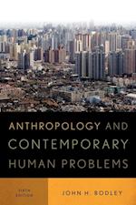 Anthropology and Contemporary Human Problems, Sixth Edition