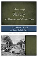 Interpreting Slavery at Museums and Historic Sites