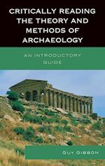 Critically Reading the Theory and Methods of Archaeology