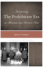 Interpreting the Prohibition Era at Museums and Historic Sites