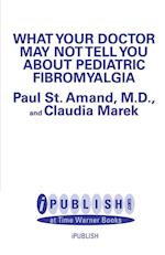 What Your Doctor May Not Tell You about Pediatric Fibromyalgia