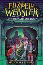 Elizabeth Webster and the Chamber of Stolen Ghosts