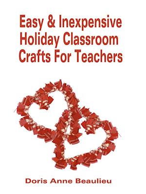 Easy and Inexpensive Holiday Classroom Crafts for Teachers