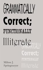 Grammatically Correct; Functionally Illiterate