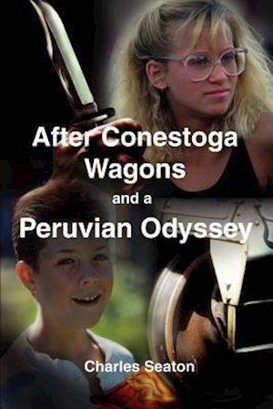 After Conestoga Wagons and a Peruvian Odyssey