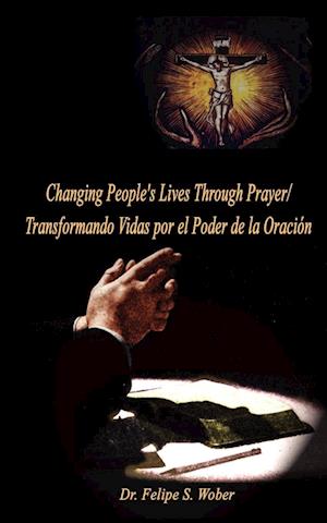 Changing People's Lives Through Prayer/Transformando Vidas por el