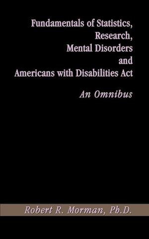 Fundamentals of Statistics, Research, Mental Disorders and Americans with Disabilities Act-An Omnibu