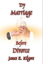 Try Marriage Before Divorce