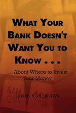 What Your Bank Doesn't Want You to Know . . .