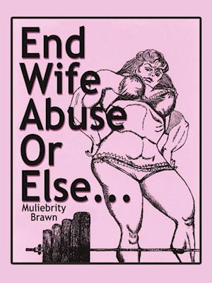 End Wife Abuse Or Else. . .